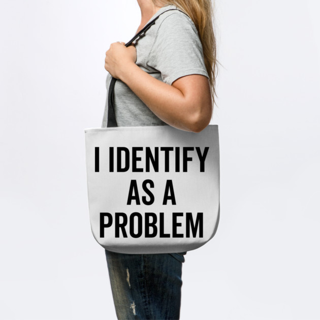 I Identify as a Problem by Frank Ring