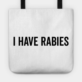 I Have Rabies Tote