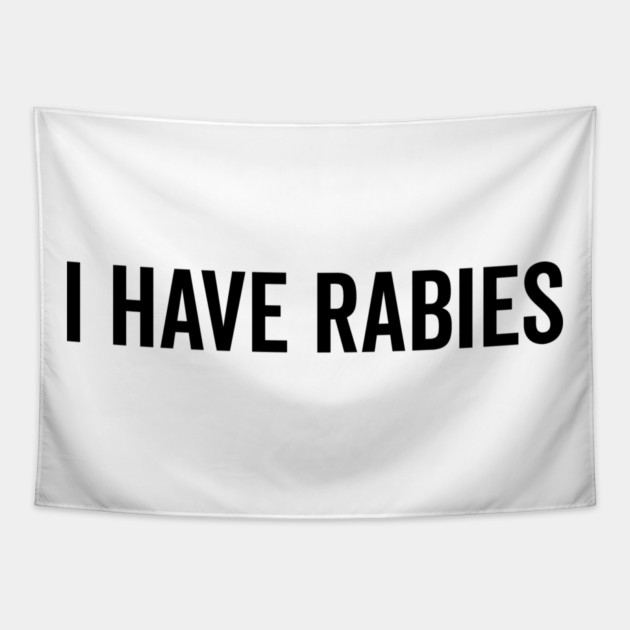 I Have Rabies Tapestry by Frank Ring