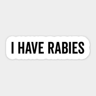 I Have Rabies Sticker