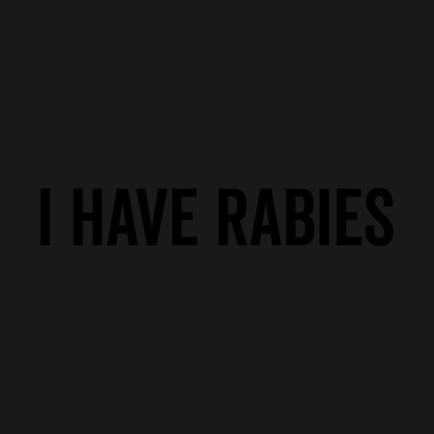 I Have Rabies by Frank Ring