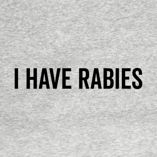 I Have Rabies by Frank Ring