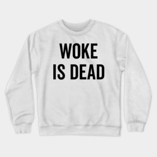 Woke is Dead Crewneck Sweatshirt