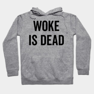 Woke is Dead Hoodie