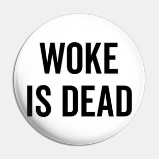 Woke is Dead Pin