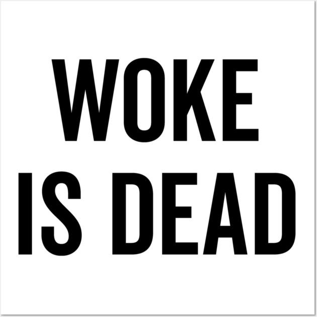 Woke is Dead Wall Art by Frank Ring