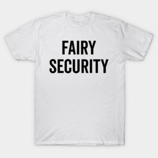 Fairy Security T-Shirt