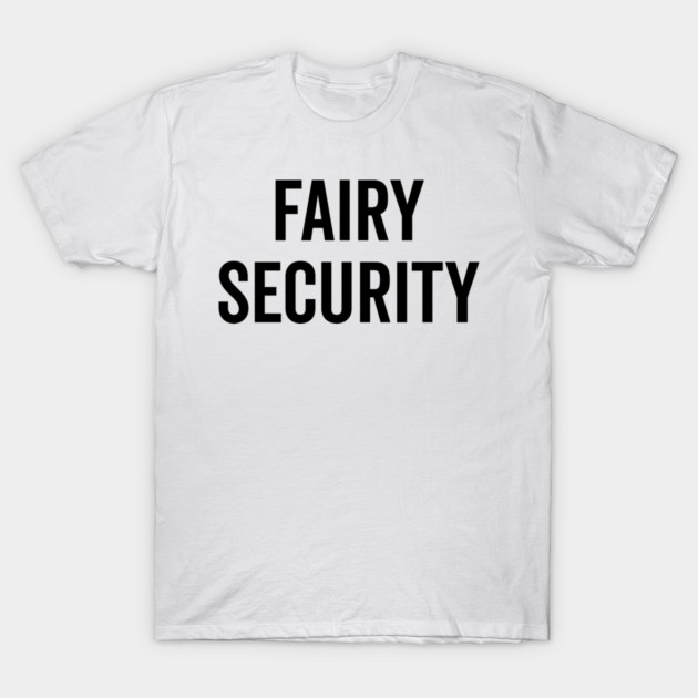 Fairy Security T-Shirt by Frank Ring