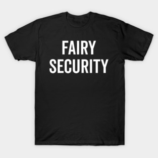 Fairy Security T-Shirt