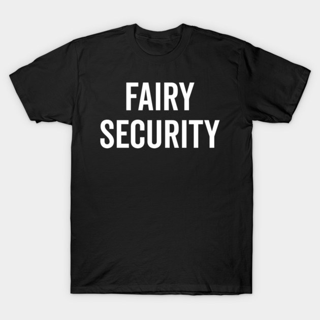 Fairy Security T-Shirt by Frank Ring