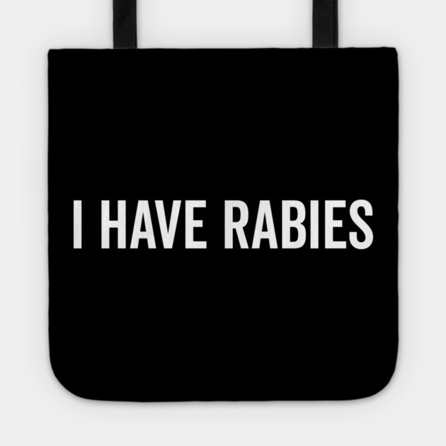 I Have Rabies Tote by Frank Ring