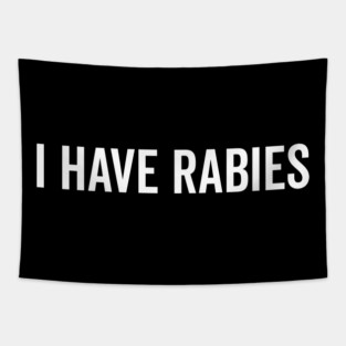 I Have Rabies Tapestry