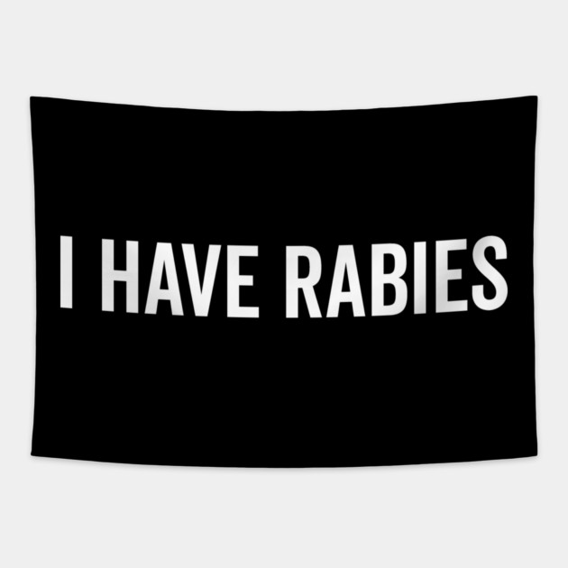 I Have Rabies Tapestry by Frank Ring