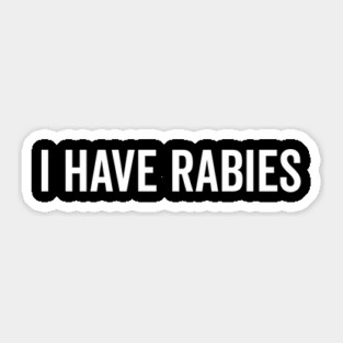 I Have Rabies Sticker
