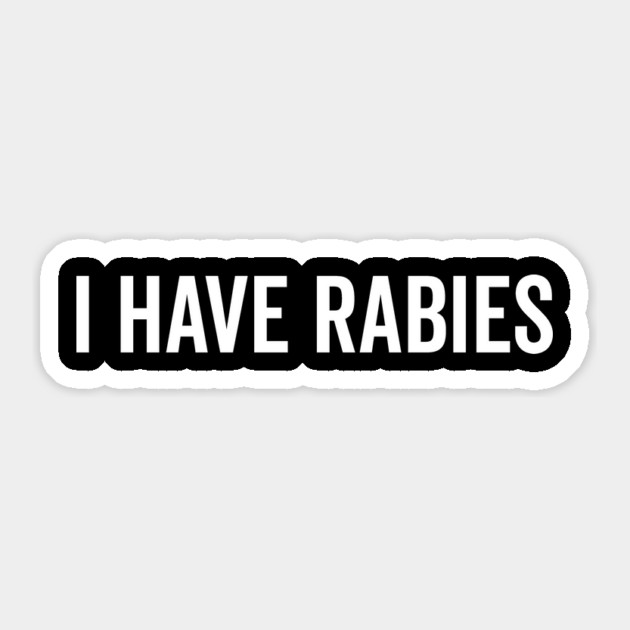 I Have Rabies Sticker by Frank Ring