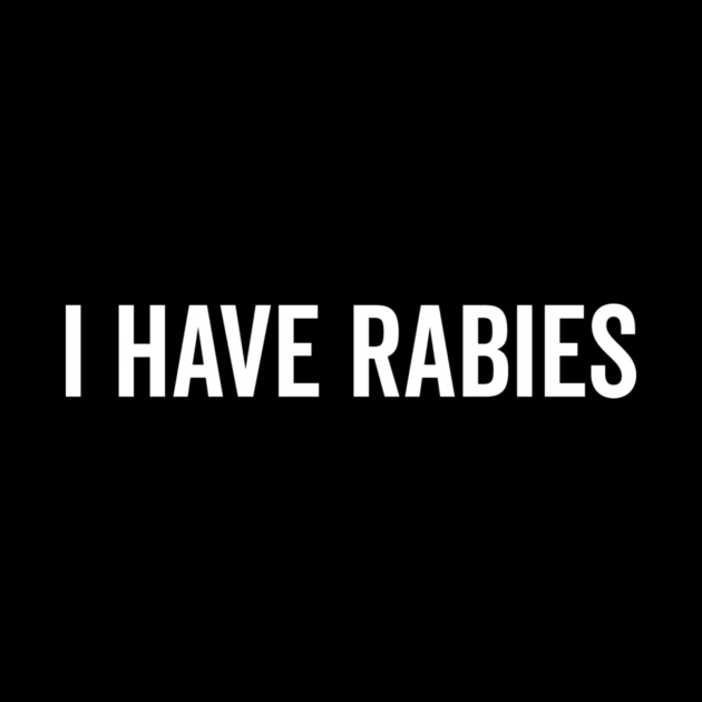 I Have Rabies by Frank Ring