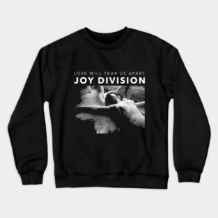 joy division band merch love will tear us apart design Crewneck Sweatshirt