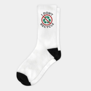 I Don't Recycle Environmental Humor Sustainable Joke Socks