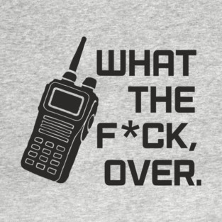 What The F*ck Over WTF Sassy Attitude Profanity Humor T-Shirt