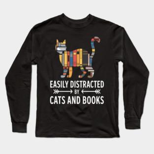 Easily Distracted by Cats And Books Reader Cat Lovers Long Sleeve T-Shirt