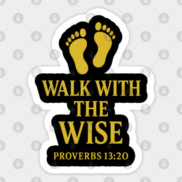 Walk with the Wise – Proverbs 13:20 Sticker by Eric's Store 9
