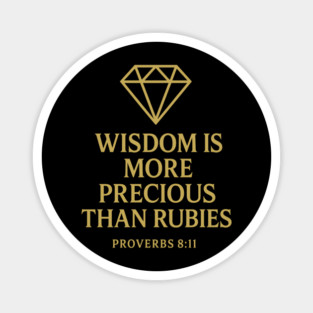 Wisdom is More Precious than Rubies – Proverbs 8:11 Magnet
