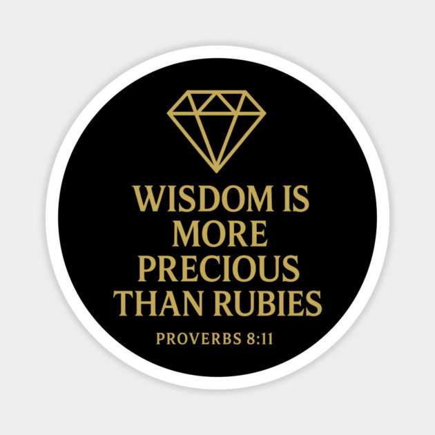 Wisdom is More Precious than Rubies – Proverbs 8:11 Magnet by Eric's Store 9
