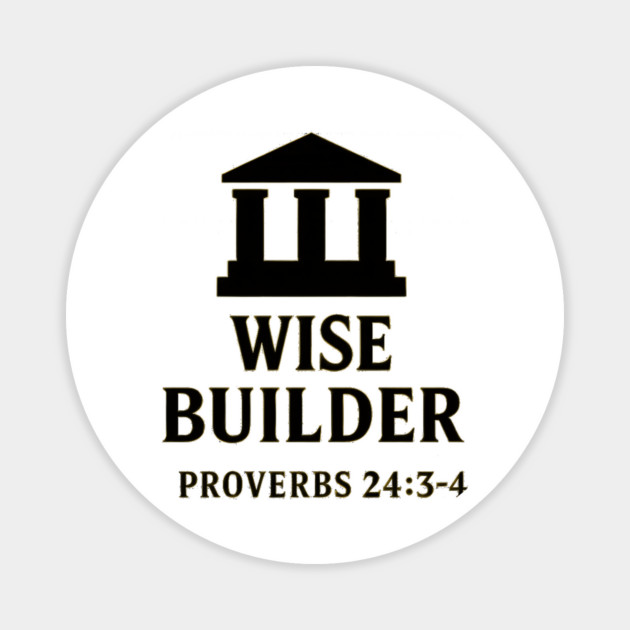Wise Builder – Proverbs 24:3-4 Magnet by Eric's Store 9