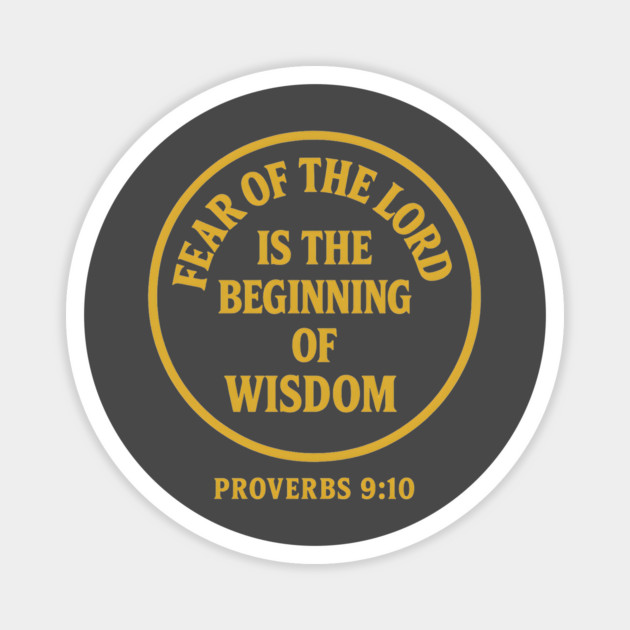 Fear of the Lord is the Beginning of Wisdom – Proverbs 9:10 Magnet by Eric's Store 9