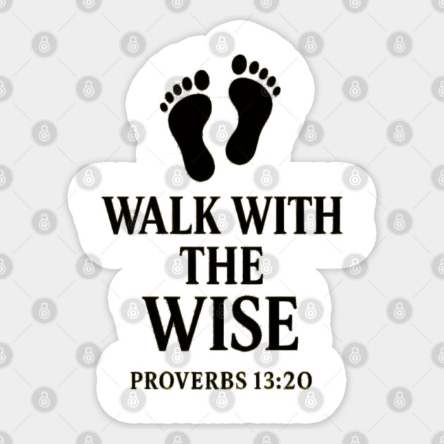 Walk with the Wise – Proverbs 13:20 Sticker by Eric's Store 9