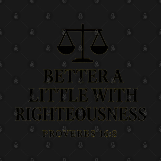 Better a Little with Righteousness – Proverbs 16:8 by Eric's Store 9
