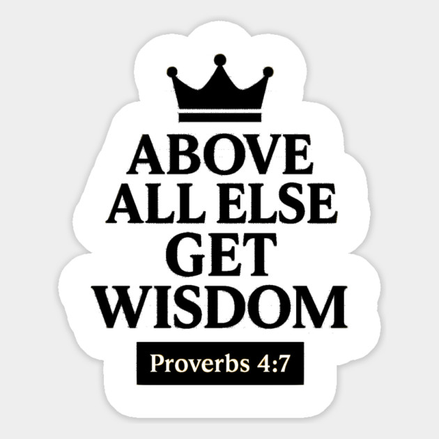 Above All Else, Get Wisdom – Proverbs 4:7 Magnet by Eric's Store 9