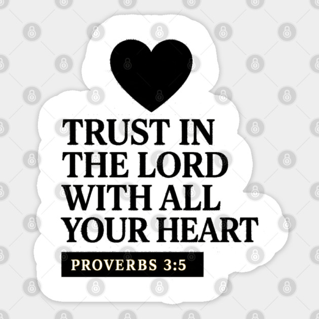 Trust in the Lord with All Your Heart – Proverbs 3:5 Sticker by Eric's Store 9