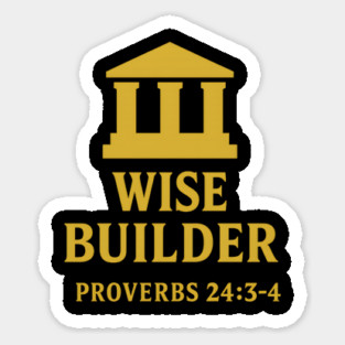 Wise Builder – Proverbs 24:3-4 Sticker