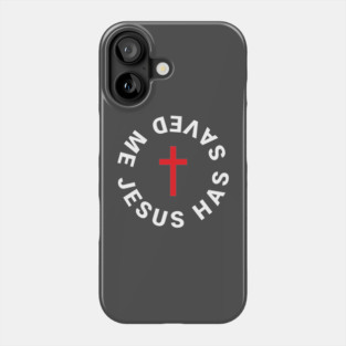 JESUS HAS SAVED ME Phone Case