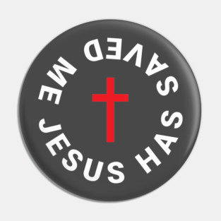 JESUS HAS SAVED ME Pin