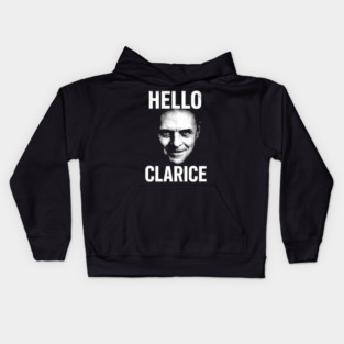 Hello Clarice Silence of the Lambs Hannibal Quote Kids Hoodie
