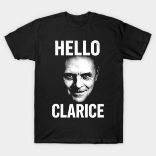 Hello Clarice Silence of the Lambs Hannibal Quote T-Shirt
