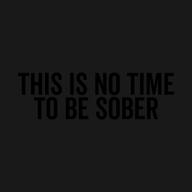 This is No Time to Be Sober by Frank Ring