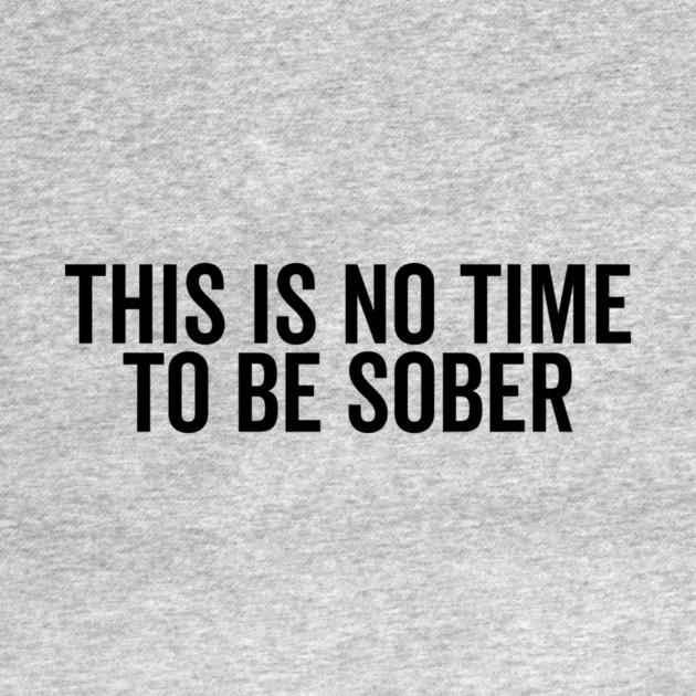 This is No Time to Be Sober by Frank Ring