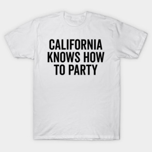 California Knows How to Party T-Shirt