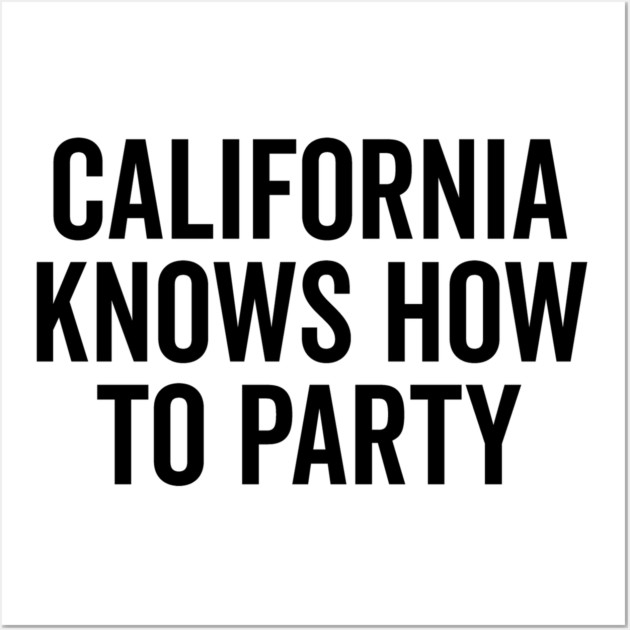 California Knows How to Party Wall Art by Frank Ring