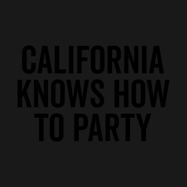 California Knows How to Party by Frank Ring