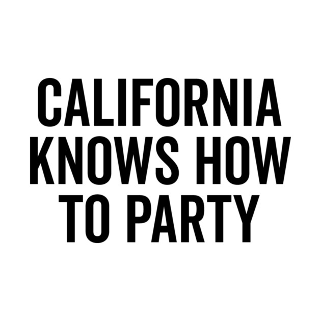 California Knows How to Party by Frank Ring