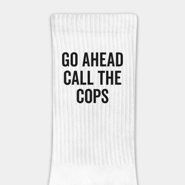 Go Ahead Call The Cops by Frank Ring