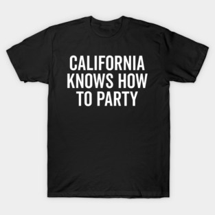 California Knows How to Party T-Shirt