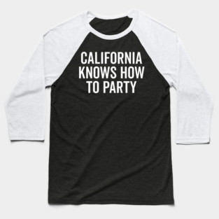 California Knows How to Party Baseball T-Shirt
