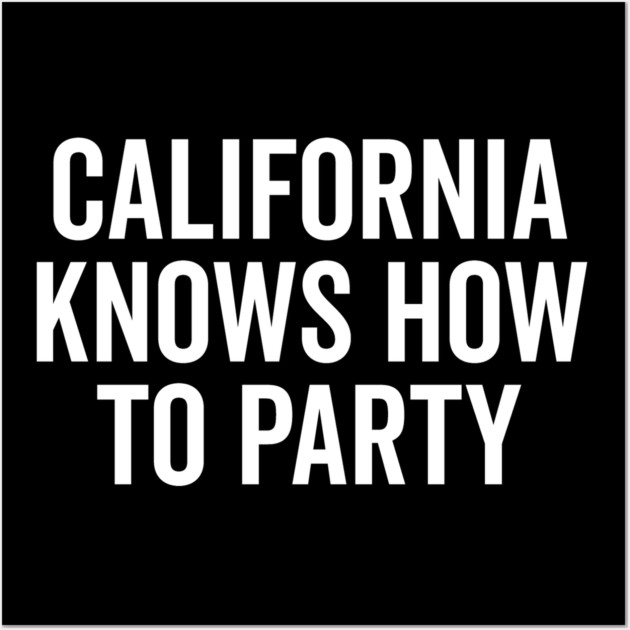 California Knows How to Party Wall Art by Frank Ring