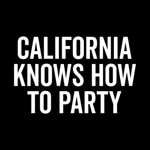 California Knows How to Party by Frank Ring