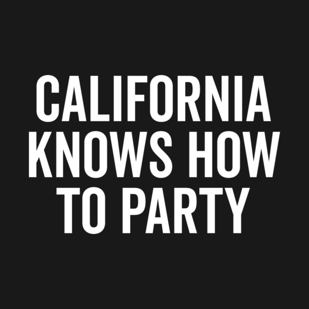 California Knows How to Party by Frank Ring